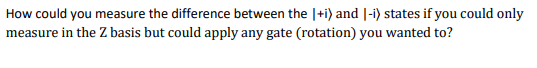 Solved How could you measure the difference between the ∣+i | Chegg.com