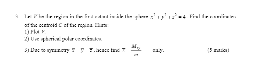 Solved 3. Let V be the region in the first octant inside the | Chegg.com