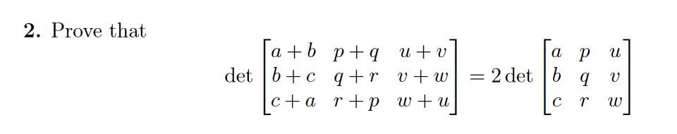 Solved 2. Prove That A+b P+q Q + R R + P Det B+c C + A U + V | Chegg.com