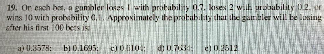 Solved 19. On Each Bet, A Gambler Loses 1 With Probability | Chegg.com