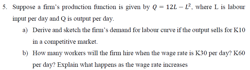 Solved 5. Suppose a firm's production function is given by | Chegg.com