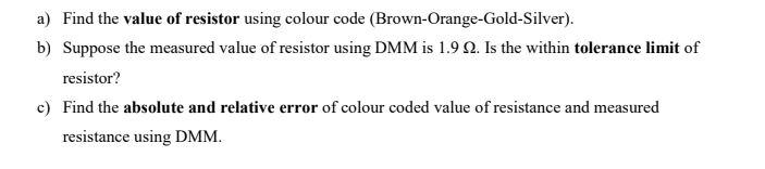 Solved a) Find the value of resistor using colour code | Chegg.com
