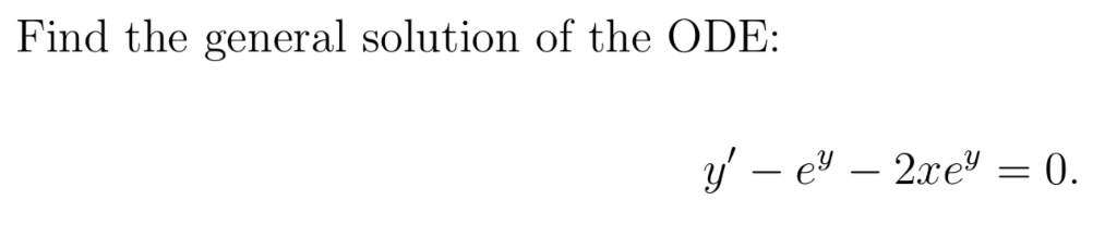 Solved Find the general solution of the ODE y - e - 2xe = 0. | Chegg.com