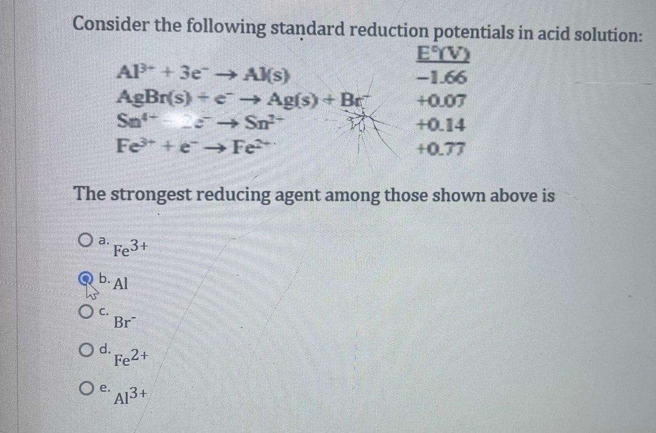 Consider the following standard reduction potentials in acid solution:
The strongest reducing agent among those shown above i