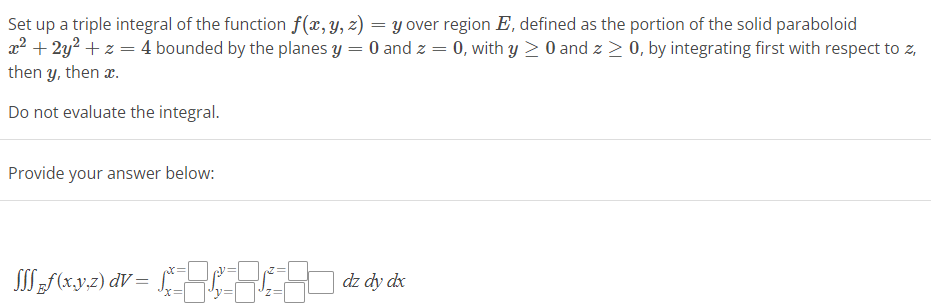Solved Set up a triple integral of the function f(x,y,z)=y | Chegg.com