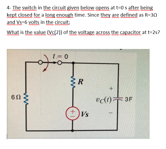 Solved 4- The switch in the circuit given below opens at t=0 | Chegg.com