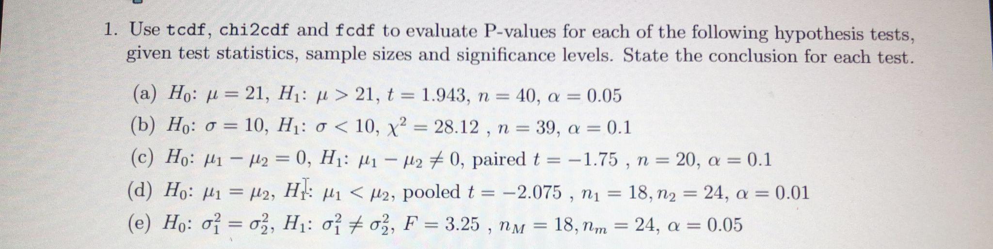 Solved 1. Use tcdf, chi2cdf and fcdf to evaluate Pvalues