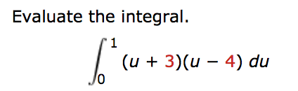 Solved Evaluate the integral. 1 (u + 3)(u -4) du 0 | Chegg.com