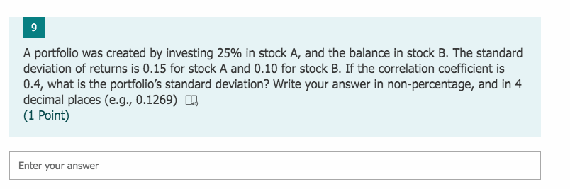 Solved 9 A Portfolio Was Created By Investing 25% In Stock | Chegg.com