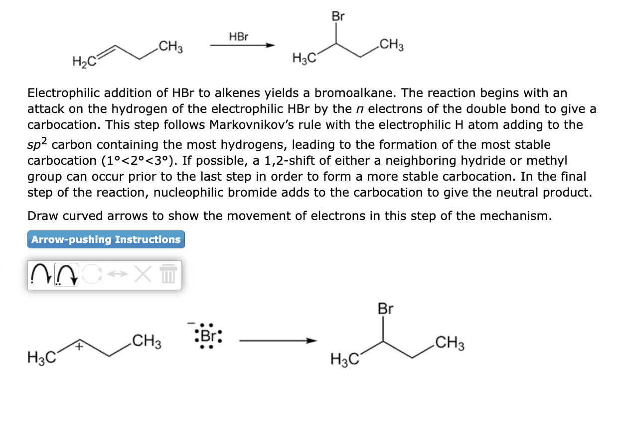 Electrophilic addition of \( \mathrm{HBr} \) to alkenes yields a bromoalkane. The reaction begins with an attack on the hydro