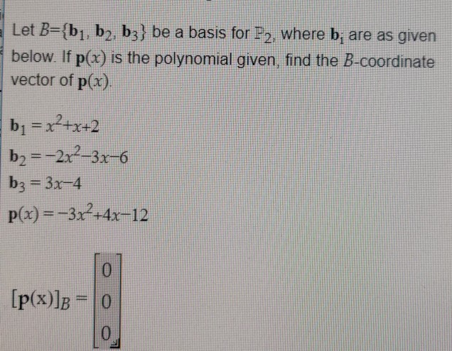 Solved Let B B1 B2 B3 Be A Basis For P2 Where B Are As