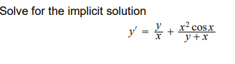 Solve for the implicit solution y y = 4 + x² cosx y +