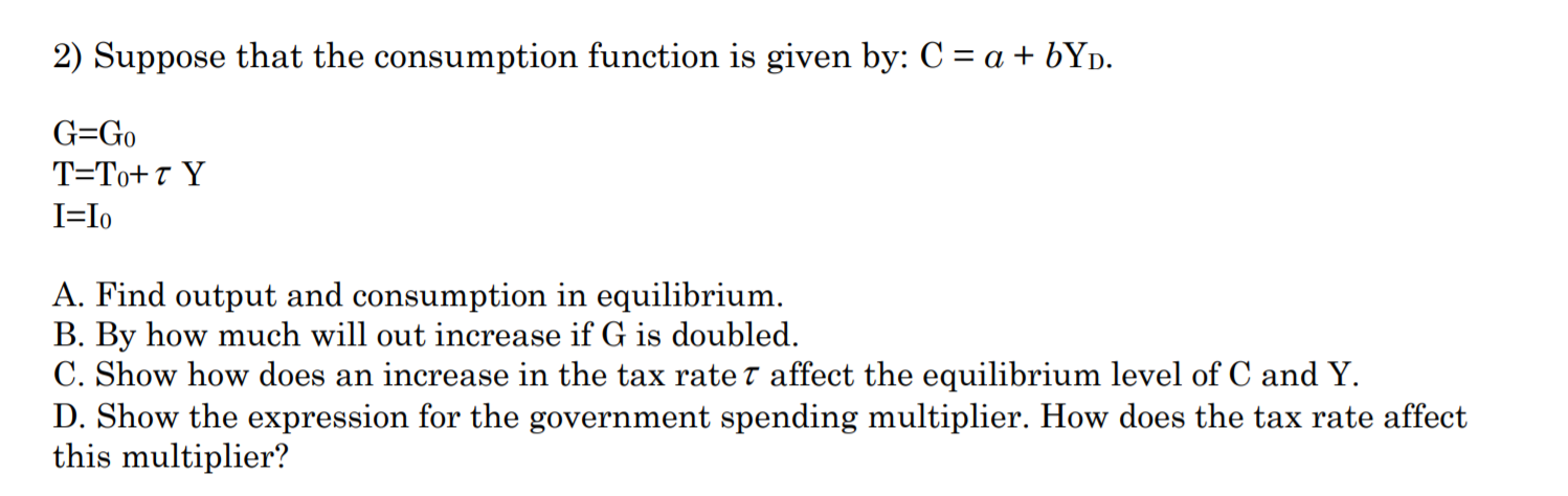Solved 2) Suppose that the consumption function is given by: | Chegg.com