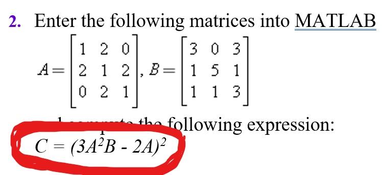 Solved 2. Enter the following matrices into MATLAB 1 2 0 3 0 | Chegg.com