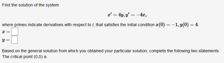Solved Find the solution of the system x′=4y,y′=−4x, where | Chegg.com
