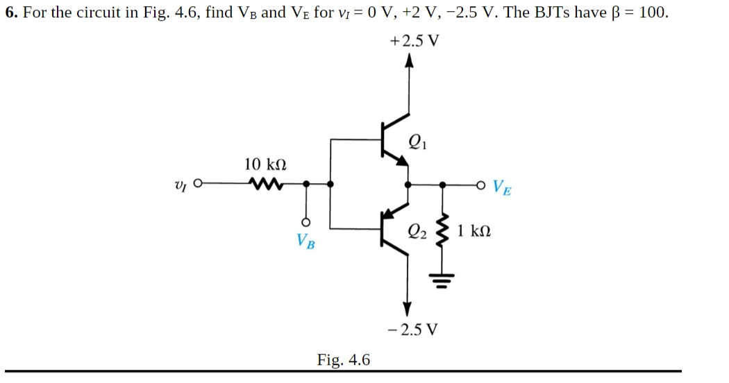 Solved 6 For The Circuit In Fig 4 6 Find Vb And Ve For Chegg Com