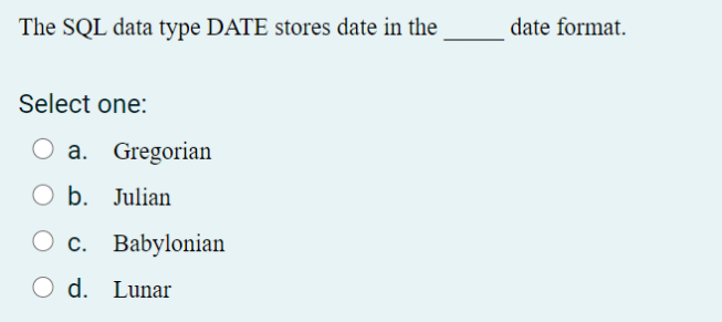 Solved The SQL data type DATE stores date in the date | Chegg.com