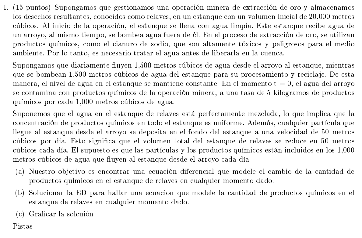 1. (15 puntos) Supongamos que gestionamos una operación minera de extracción de oro y almacenamos los desechos resultantes, c