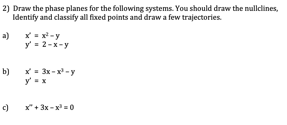 Solved 2) Draw the phase planes for the following systems. | Chegg.com