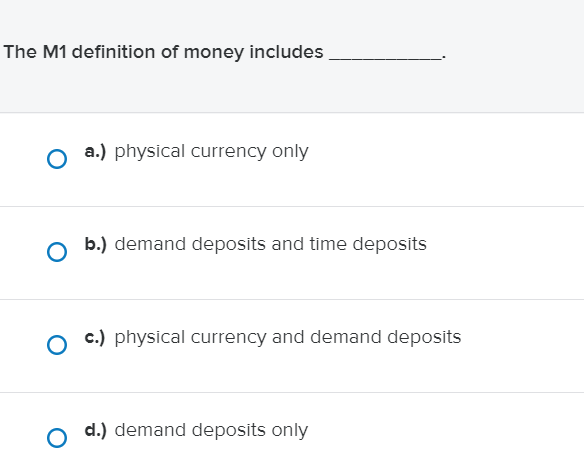 solved-the-m1-definition-of-money-includes-a-physical-chegg