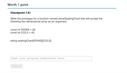 Worth 1 point Checkpoint 7.61 Write the prototype for a function named showSeating Chart that will accept the following two-d