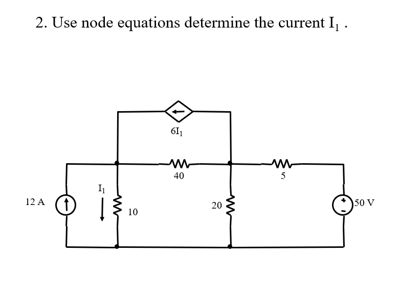 Solved 2. Use node equations determine the current I1 · 611 | Chegg.com