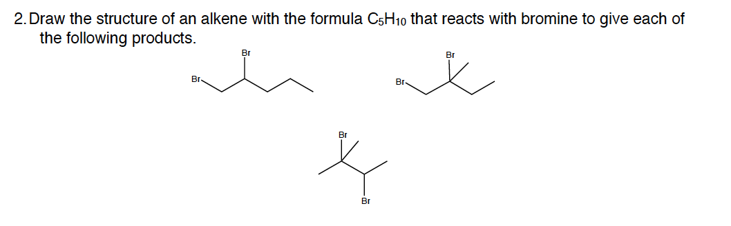 Solved 2. Draw the structure of an alkene with the formula | Chegg.com