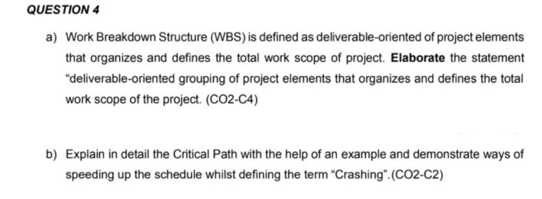 Solved QUESTION 4 a) Work Breakdown Structure (WBS) is | Chegg.com