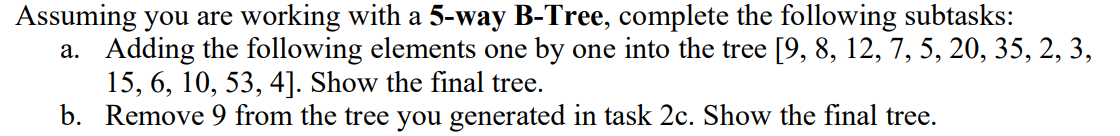 Solved Assuming you are working with a 5-way B-Tree, | Chegg.com