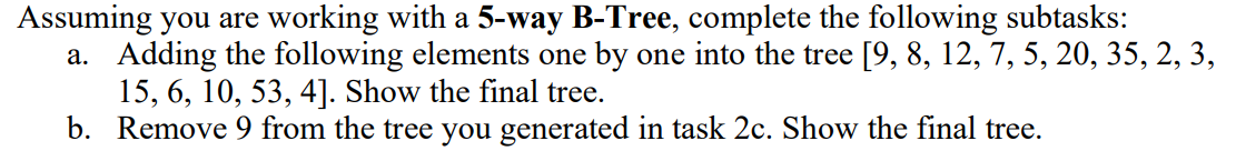 Solved Assuming You Are Working With A 5-way B-Tree, | Chegg.com