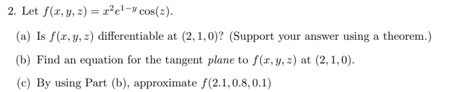 Solved 2. Let f(x,y,z)=x2e1−ycos(z). (a) Is f(x,y,z) | Chegg.com