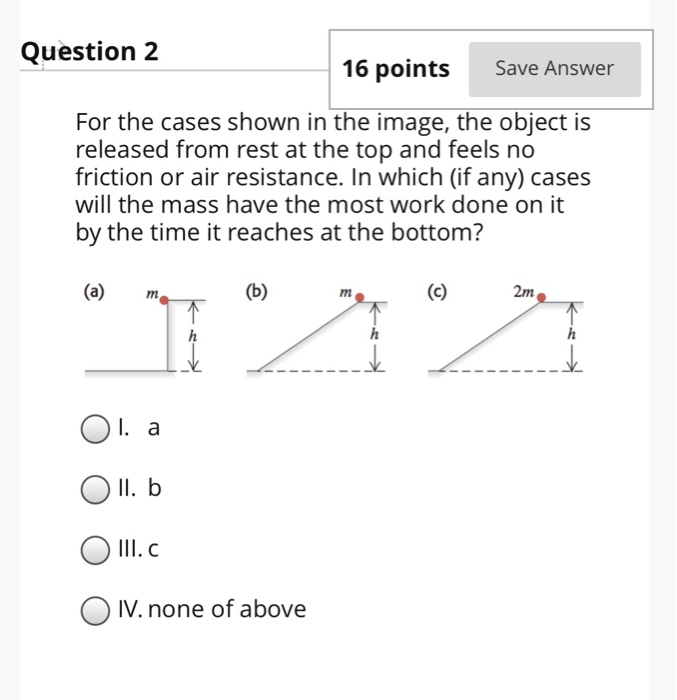 Solved Question 2 16 points Save Answer For the cases shown | Chegg.com