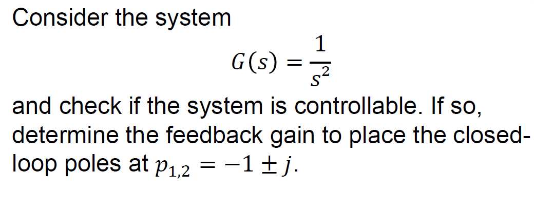 Solved Consider the system 1 G(s) - and check if the system | Chegg.com