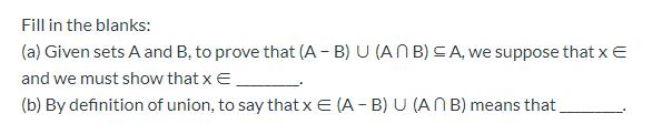 Solved Fill In The Blanks: (a) Given Sets A And B, To Prove | Chegg.com