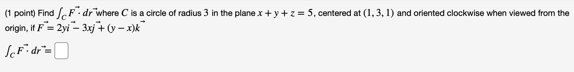 Solved (1 point) Find ScF. dr where C is a circle of radius | Chegg.com