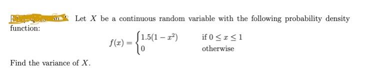 Solved Function: Let X Be A Continuous Random Variable With | Chegg.com