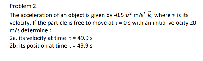 Solved Problem 2. The acceleration of an object is given by | Chegg.com