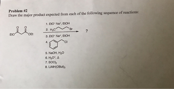 Solved Problem #2 Draw the major product expected from each | Chegg.com