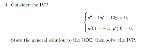 Solved 4. Consider the IVP {y′′−9y′−10y=0,y(0)=−1,y′(0)=6. | Chegg.com