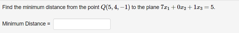 Solved Find the minimum distance from the point Q(5,4,−1) to | Chegg.com