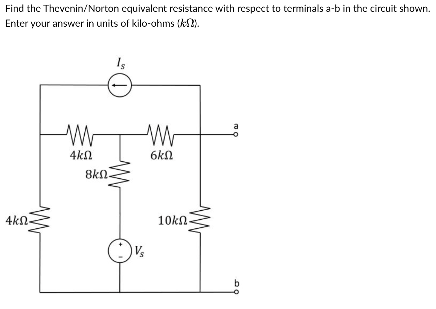 Find the Thevenin/Norton equivalent resistance with respect to terminals a-b in the circuit shown. Enter your answer in units
