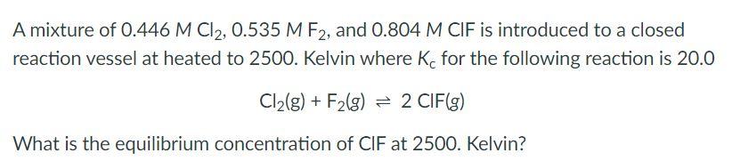 Solved A mixture of 0.446 M Cl2, 0.535 M F2, and 0.804 M CIF | Chegg.com