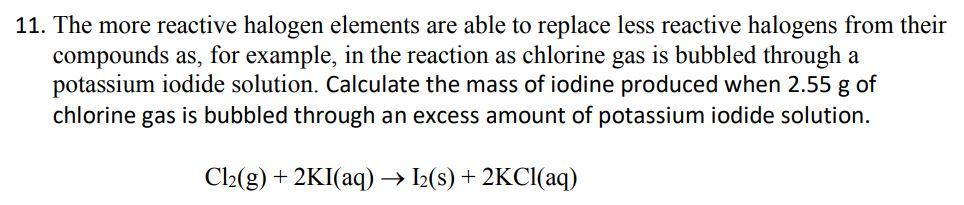 Solved 11. The more reactive halogen elements are able to | Chegg.com