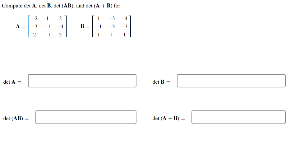 Solved Compute Det A, Det B, Det (AB), And Det (A + B) For 1 | Chegg.com