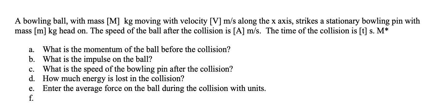 Solved A bowling ball, with mass [M] kg moving with velocity | Chegg.com