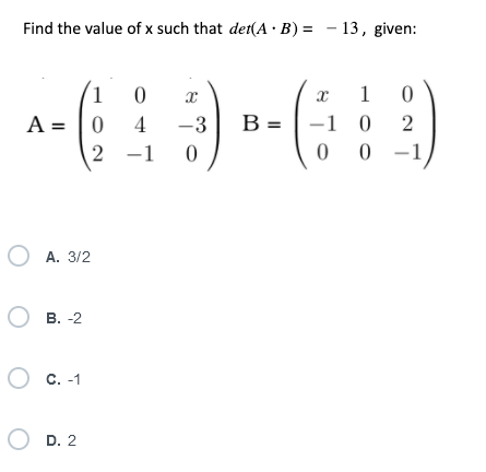 Solved Find the value of x such that det(A⋅B)=−13, given: | Chegg.com