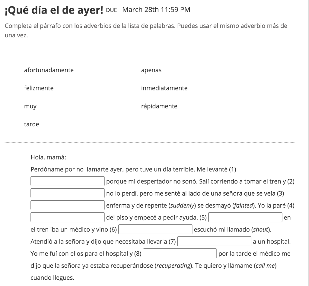 ¡Qué día el de ayer! DUE March 28th 11:59 PM Completa el párrafo con los adverbios de la lista de palabras. Puedes usar el mi