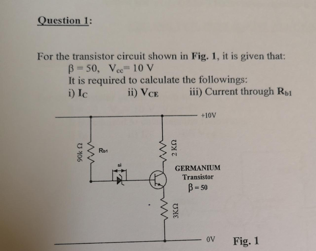Solved Question 1: For the transistor circuit shown in Fig. | Chegg.com