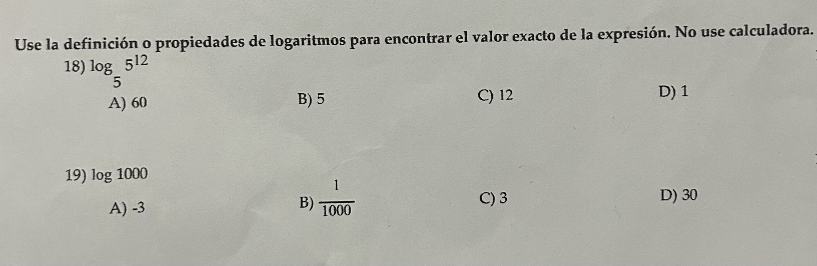 Use la definición o propiedades de logaritmos para encontrar el valor exacto de la expresión. No use calculadora 18) \( \log