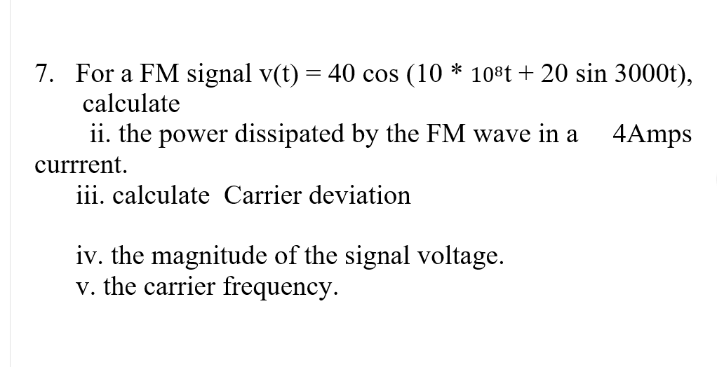 Solved 7. For a FM signal v(t) = 40 cos (10 * 108t + 20 sin | Chegg.com